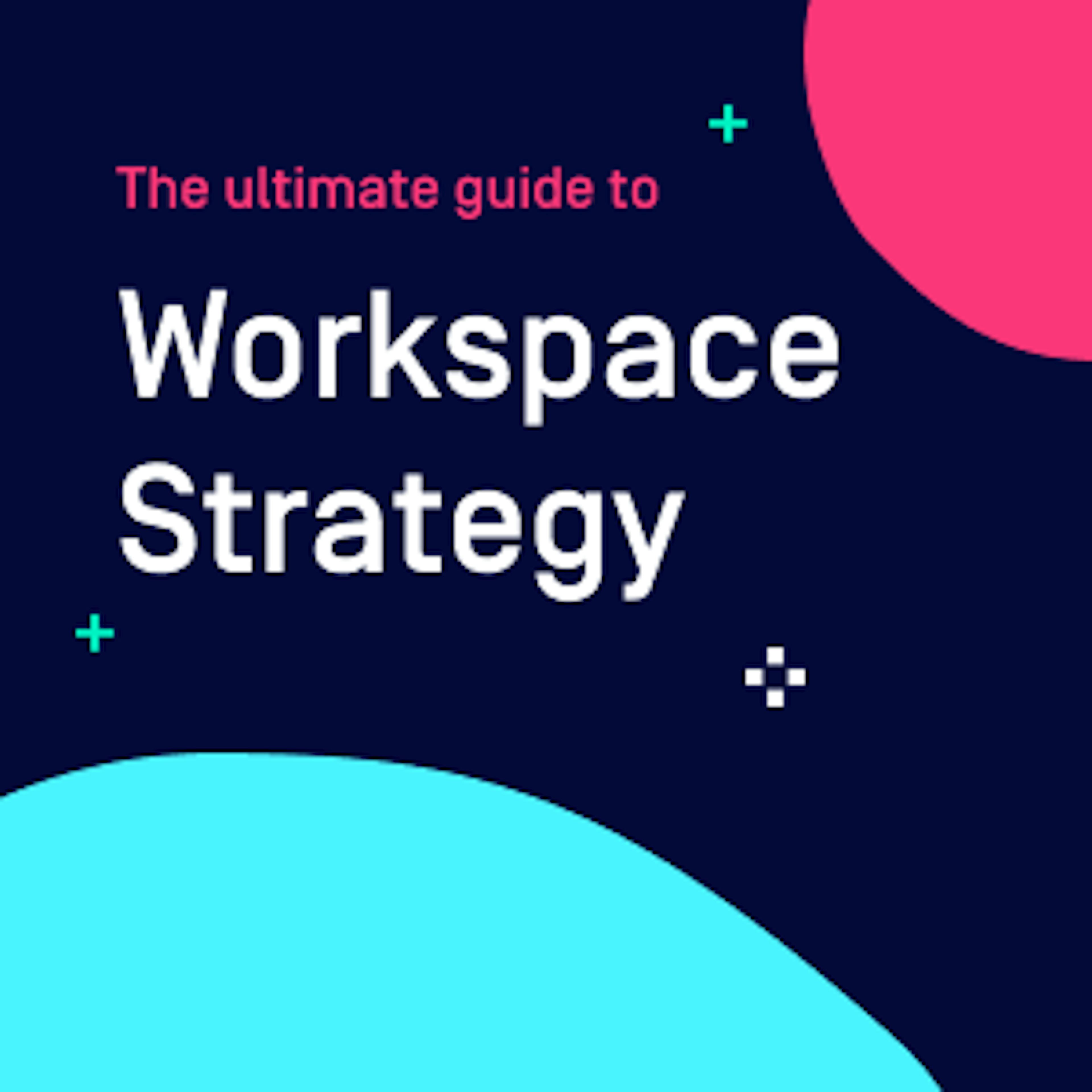 Ultimate workspace strategy guide